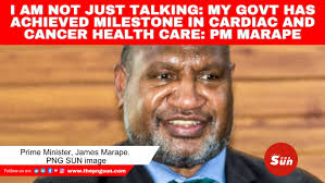 Prime Minister, James Marape has announced significant progress in the  health sector of Papua New Guinea since taking office in 2019, especially  development in the areas of cardiac health and cancer facilities. “