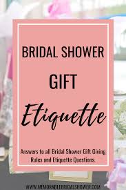 Bridal Shower Gift Etiquette Memorable Bridal Shower Bridal Shower Gifts Bridal Shower Planning Bridal Shower Presents