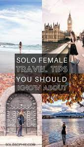 Solo Female Travel Tips You Should Know About Tips Tricks And Practical Advice For Women Travelling Alone Trav Solo Female Travel Solo Travel Female Travel
