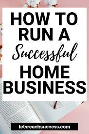 How To Run A Successful Home Business And Maintain Work Life Balance Successful Home Business Small Business From Home Work From Home Business