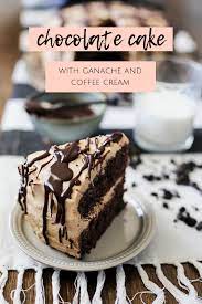 Chocolate Cake With Coffee Cream And Ganache Chocolate Cake With Coffee Homemade Chocolate Cake Coffee Cake Recipes