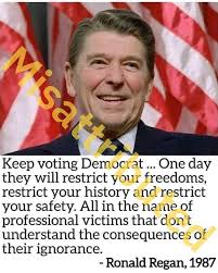 They can provide you shelter, fill your belly with bacon and beans, treat you when you're ill, all the things guaranteed to a prisoner or a slave. Did Ronald Reagan Say Keep Voting Democrat If You Want Freedoms Restricted Snopes Com