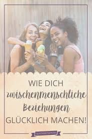 Zwischenmenschliche Beziehungen Schlussel Zum Gluck In 2020 Zwischenmenschliche Beziehung Gluck Zwischenmenschlich