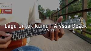 Maybe you would like to learn more about one of these? Lagu Untuk Kamu Alyssa Dezek Cover Ukulele Chord Lirik Youtube