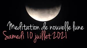 Les énergies du mois de juillet 2021; Meditation Nouvelle Lune 10 Juillet 2021 Youtube