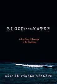 Blood In The Water A True Story Of Revenge In The Maritimes Ebook Cameron Silver Donald Amazon Ca Kindle Store