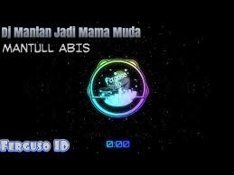 Dj Pap Papedap Mantan Jadi Mama Muda Ferguso Id Youtube