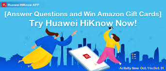 Apps to earn gift cards and more. Try Huawei Hiknow Now Answer The Questions And Win Amazon Gift Cards