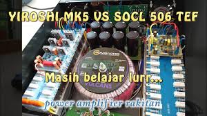 Unggul socl 506 dari pada socl 504 generasi terbaru dari driver socl adalah socl 506 download layout pdf dan gerber file di: Tes Yiroshi Mk5 Vs Socl 506 Tef Perbandingan Power Amplifier Youtube