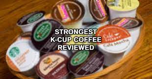 If you haven't tried them, now's the time to start. 5 Strongest K Cups In 2021 Reviewed Thecozycoffee