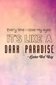 Every Time I Close My Eyes Lana Del Rey Every Time I Close My Eyes Its Like A Dark Paradise Lana Del Ray Music Quote Pink Song Lyrics Music Quote La Bbc Good Food Recipes Dark Paradise Lana Del Rey