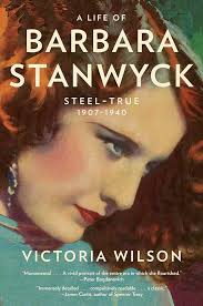 A Life of Barbara Stanwyck: Steel-True 1907-1940: Wilson, Victoria:  9781439194065: Amazon.com: Books