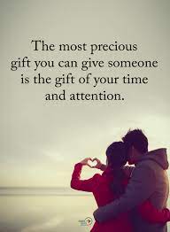 Love Gift Precious True Attention Time Https Weheartit Com Entry 325066989 Positive Quotes Time Quotes Attention Quotes