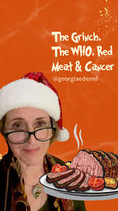 The Grinch, The WHO, Red Meat & Cancer