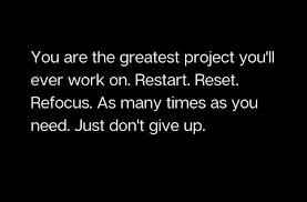 Motivation | Success | Business• | You are the greatest project you'll ever work on. Restart. Reset. Refocus. As many times as you need. Just dont give up | Instagram