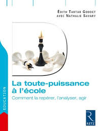 La Toute Puissance A L Ecole Comment La Reperer L Analyser Agir Edith Tartar Goddet Psychologue Scolaire Fiches Pedagogiques Ecole