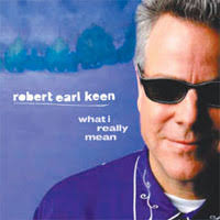 Robert Earl Keen : What I Really Mean