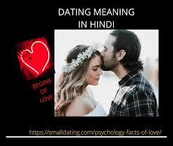 Sites for dates give you the chance to encounter far more potential matches than you would in everyday life. Dating Meaning In Hindi Dating Meaning Dating Psychology Facts
