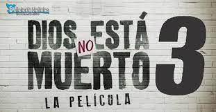 Ver Dios No Esta Muerto 3 Online Gratis Pelicula En Espanol Completa