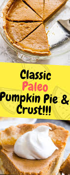 Classic Paleo Pumpkin Pie Crust One Of Food Paleo Pumpkin Pie Pumpkin Pie Crust Paleo Pie