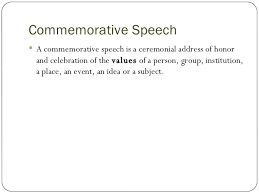 Before writing a commemorative speech, brainstorm some ideas for information you can include in your speech. Commemorative Speech Template