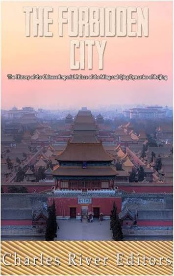 The Forbidden City: The History of the Chinese Imperial Palace of the Ming  and Qing Dynasties in Beijing: Charles River Editors: 9781537006185:  Amazon.com: Books