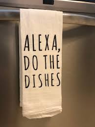 Buy kitchen towel at amazing offers on bulk purchases from verified suppliers and wholesalers. Alexa Do The Dishes Kitchen Tea Towel Amazon Alexa Hand Towel Kitchen Tea Towels Kitchen Tea Tea Towels
