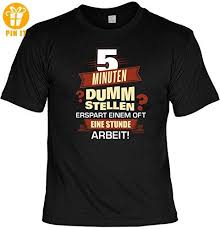 T Shirt 5 Minuten Dumm Stellen Spart Arbeit Lustiges Spruche Shirt Als Geschenk Fur Faule Mit Humor T Shirts Shirt Spruche Lustige T Shirt Spruche Shirts
