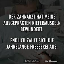 Der Zahnarzt Hat Meine Ausgepragten Kiefermuskeln Lustige Witze Lustige Spruche Und Lustig