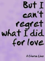 What I Did For Looooove Love Love Is Never Done A Chorus Line Broadway Quotes Musical Theatre Quotes