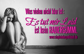 Spruch Es Tut Mir Leid Ist Kein Radiergummi Spruche Spruche Gluck Traurige Spruche