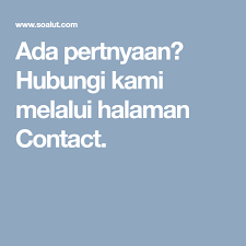 Ada Pertnyaan Hubungi Kami Melalui Halaman Contact