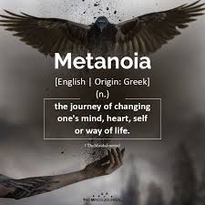 Metanoia English Origin Greek N The Journey Of Changing One S Mind Aesthetic Words Weird Words Rare Words