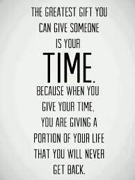 Value Your Time That You Give To People Tenth Quotes Quotes To Live By Quotable Quotes