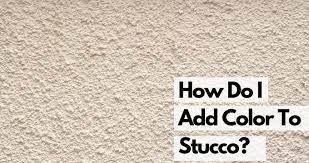 how do you add color to stucco