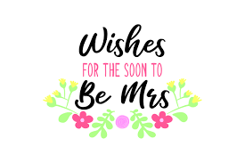 Free svg designs | download free svg files for your own. Wishes For The Soon To Be Mrs Svg Cut File By Creative Fabrica Crafts Creative Fabrica