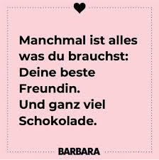 Manchmal Ist Alles Was Du Brauchst Deine Beste Freundin Und Ganz Viel Schokolade S Lustige Spruche Fur Freunde Schone Spruche Fur Freunde Schokolade Spruche