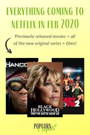 January 22, 2020 to revist. Everything Coming To Netflix In February 2020 Popcorn And Tequila