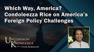 Which Way, America? Condoleezza Rice On ...