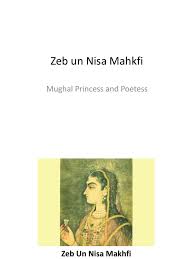 Zeb Un Nisa Mahkfi (The Poetess) | PDF