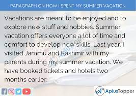 Package holidays are becoming popular with families, newlywed couples and pensioners. Paragraph On How I Spent My Summer Vacation 100 150 200 250 To 300 Words For Kids Students And Children A Plus Topper