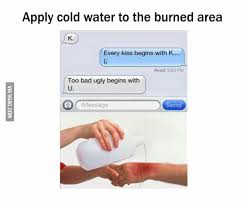 Create your own please apply cold water to burned area meme using our quick meme generator. Apply Cold Water To The Burned Area 9gag