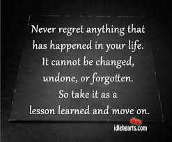 Never Regret Anything Has Happened In Your Life Idlehearts