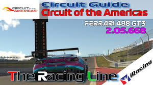 Maybe you would like to learn more about one of these? Iracing Gt3 Challenge Ferrari 488 Circuit Guide Circuit Of The Americas 2 05 668 Week 11 Youtube