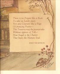There Is No Frigate Like A Book To Take Us Lands Away Nor Any Coursers Like A Page Of Prancing Poetry This Traverse Ma Dickinson Poems Childrens Poems Poetry