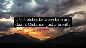 Titon Rahmawan Quote: “Life stretches between birth and death. Distance,  just a breath.”