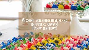 Wishing You Good Health And Happiness Always Happy Birthday Hoopoequotes Happy Birthday Wishes Happy Birthday Fun Free Birthday Wishes