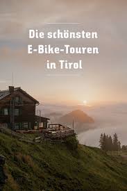 Die Schonsten E Mountainbike Touren In Tirol Osterreich In 2020 Touren Tirol Mountainbike