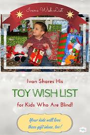 Ivan S Christmas Wish List Gift Ideas For Kids Who Are Blind Wonderbaby Org Christmas Activities For Kids Christmas Wishlist Gifts For Kids