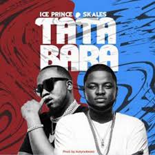 Ice Prince Ft Skales Tatabara Mp3 Download Listen Now Download Audio In 2020 Music Download Latest Music Latest Music Videos